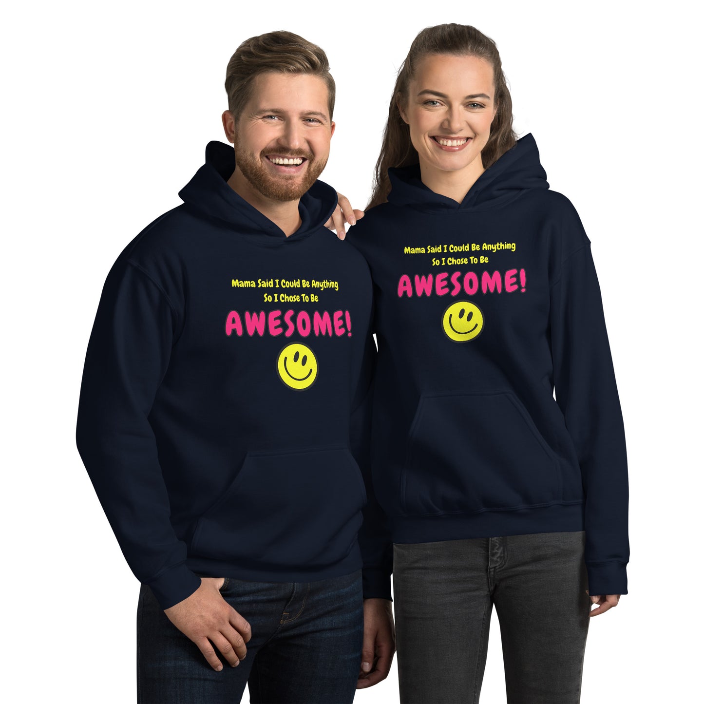 Mama Said I Could Be Anything So I Chose To Be AWESOME! Unisex Hoodie