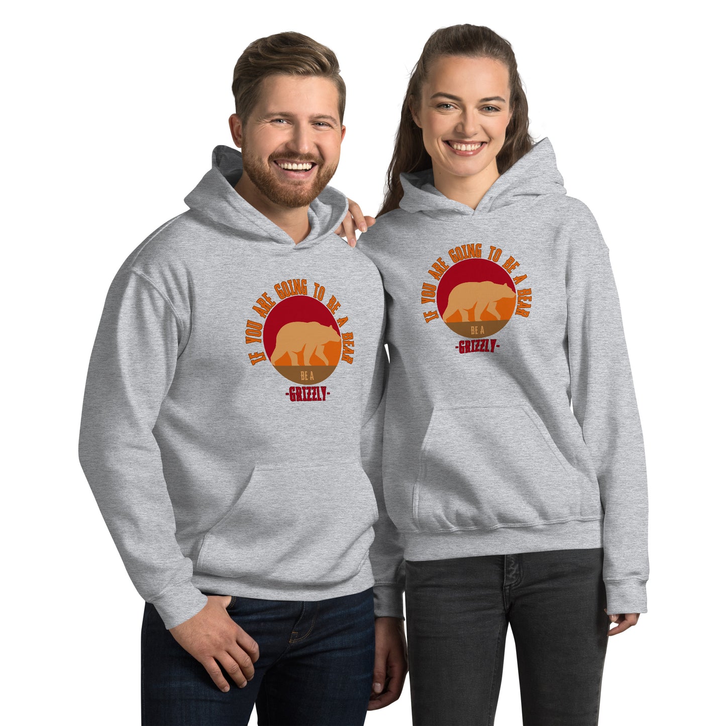 If You Are Going To Be A Bear Be A Grizzly Unisex Hoodie