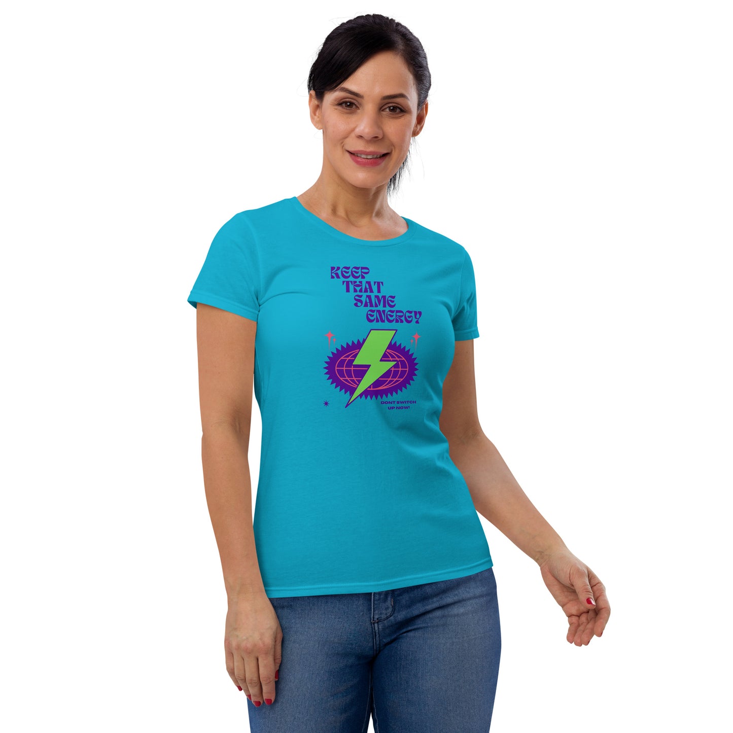 KEEP THAT SAME ENERGY - Dont Switch Up Now! Women's short sleeve t-shirt