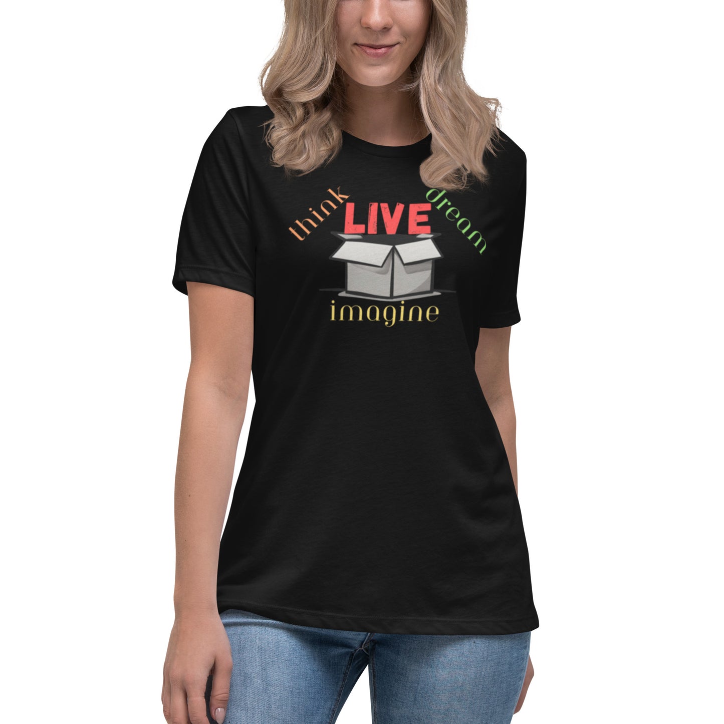 (OUTSIDE THE BOX) Think, Dream, Imagine & LIVE Women's Relaxed T-Shirt