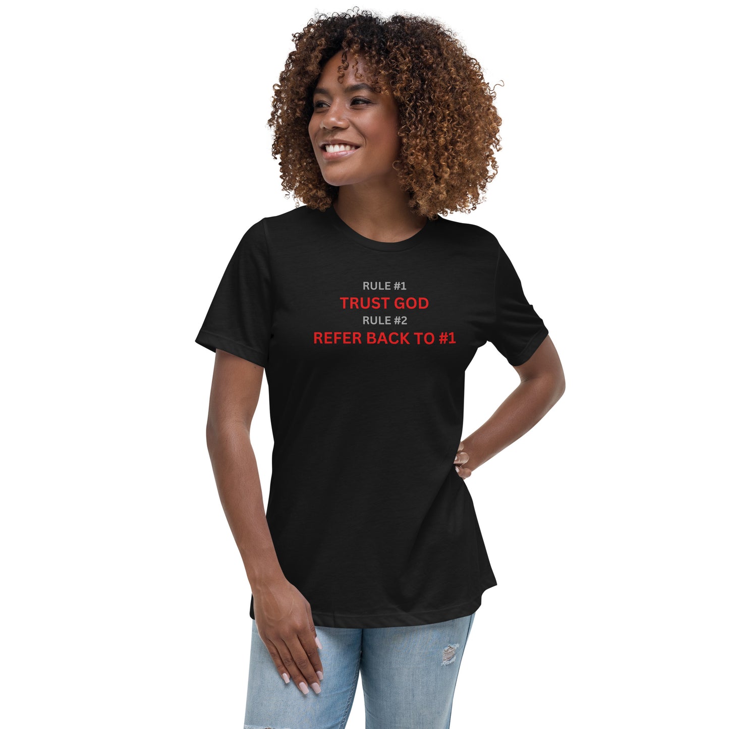 Rule #1 TRUST GOD Rule #2 REFER BACK TO #1 Women's Relaxed T-Shirt