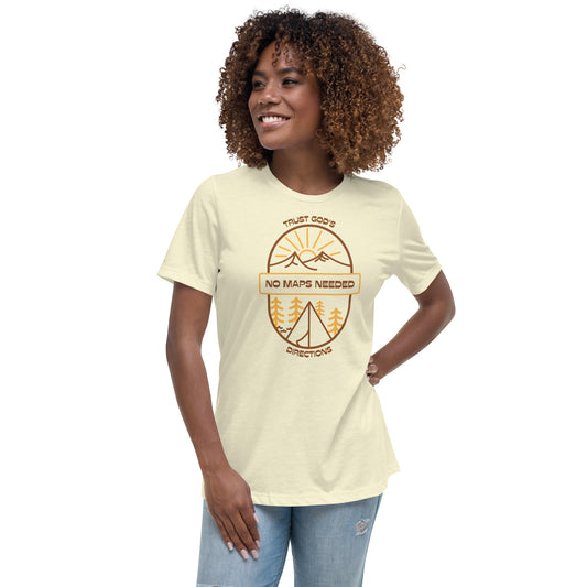 NO MAPS NEEDED - TRUST GOD'S DIRECTIONS Women's Relaxed T-Shirt