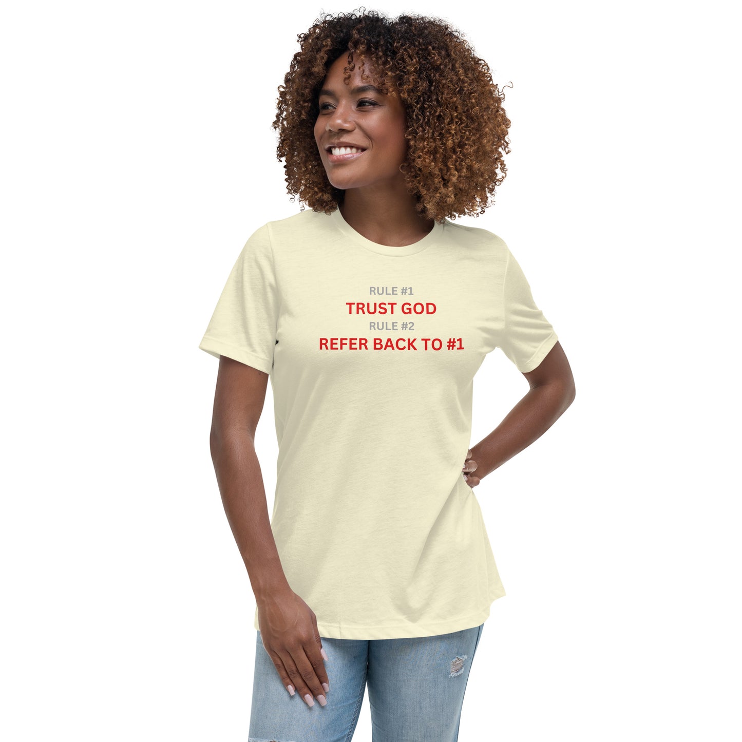 Rule #1 TRUST GOD Rule #2 REFER BACK TO #1 Women's Relaxed T-Shirt