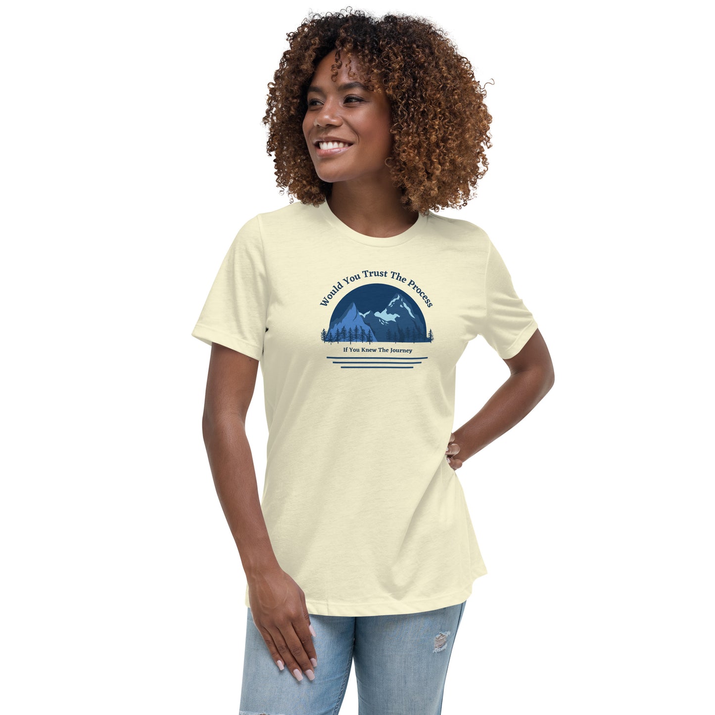 Would You Trust The Process If You Knew The Journey Women's Relaxed T-Shirt