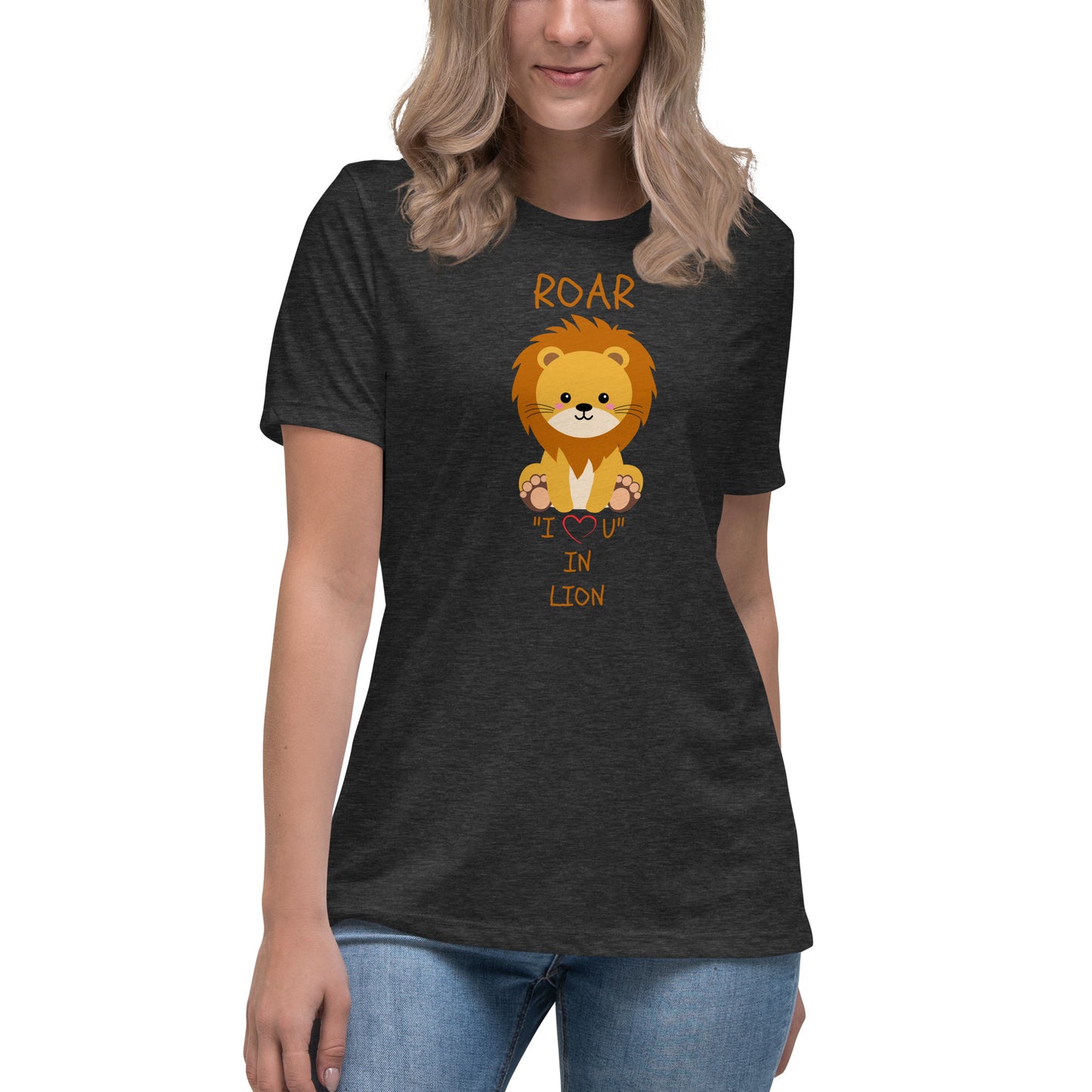 ROAR "I LOVE U" IN LION Women's Relaxed T-Shirt