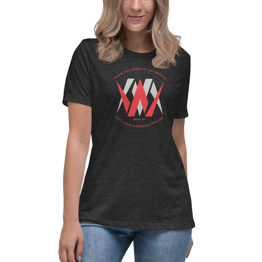 WM Hear The Word At My Mouth Give Them Warning From Me Women's Relaxed T-Shirt