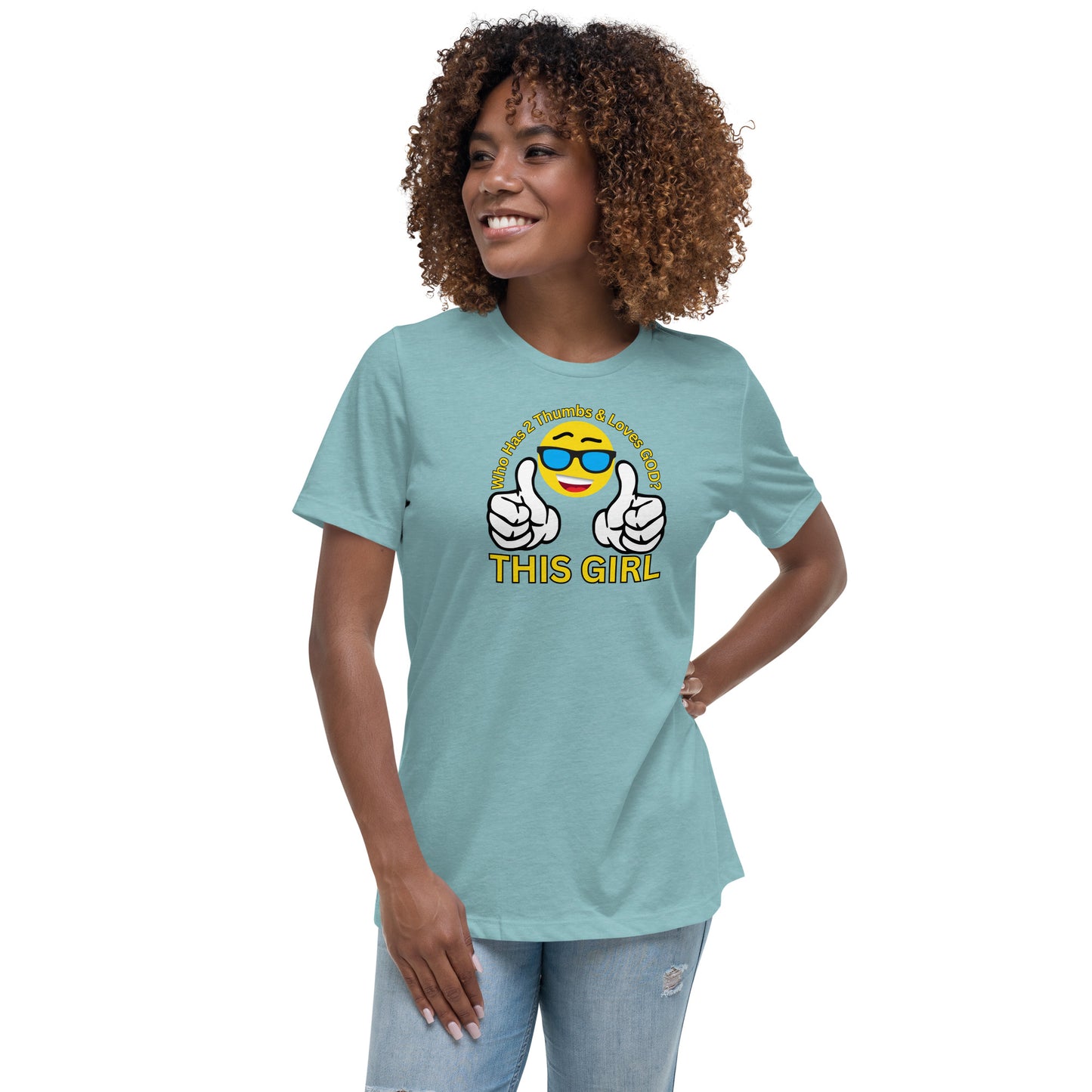 Who Has 2 Thumbs and Loves GOD THIS GIRL Women's Relaxed T-Shirt