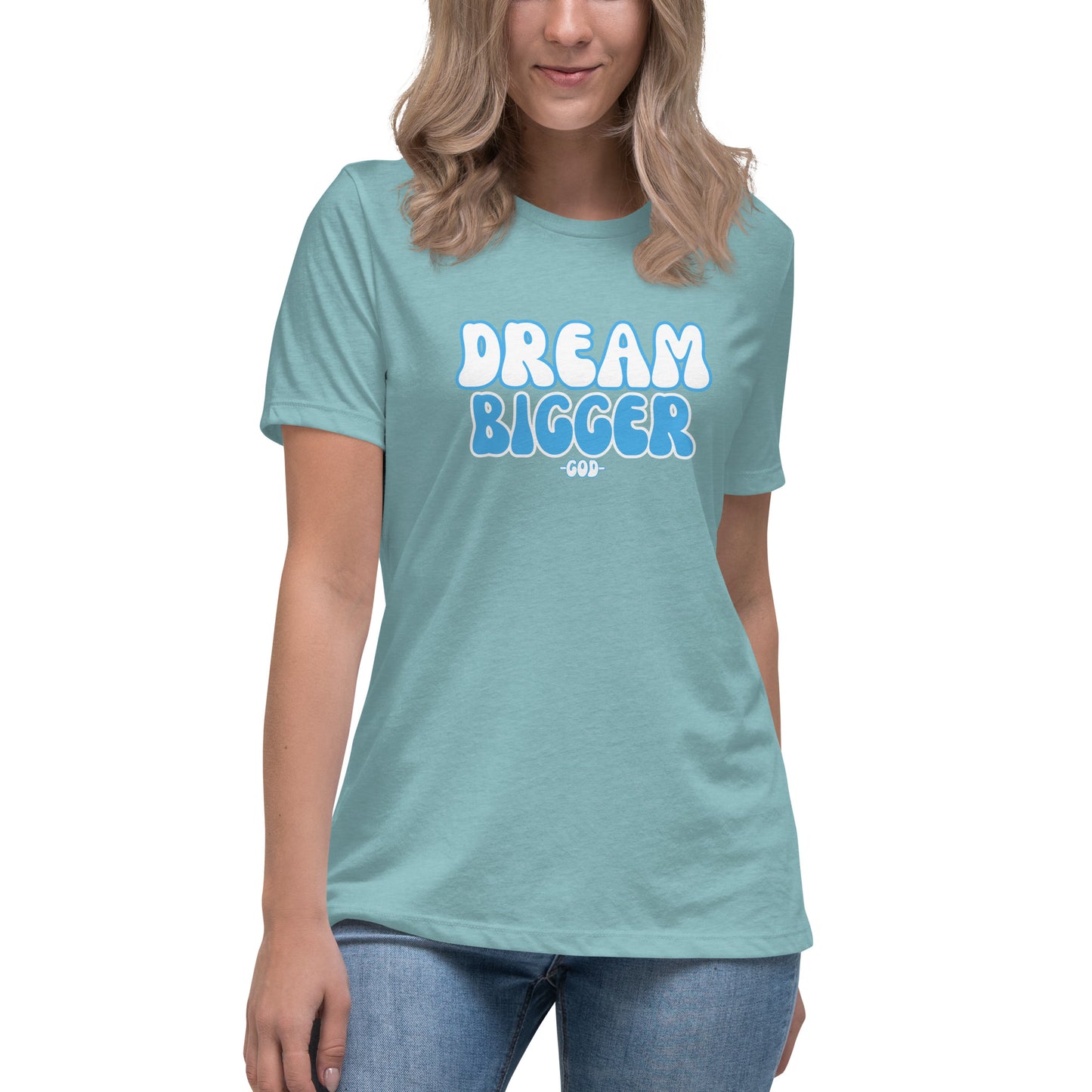 DREAM BIGGER -GOD- Women's Relaxed T-Shirt