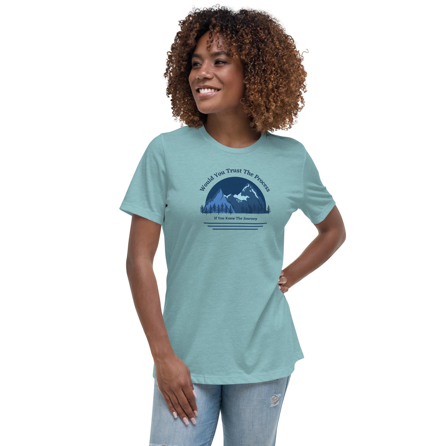 Would You Trust The Process If You Knew The Journey Women's Relaxed T-Shirt