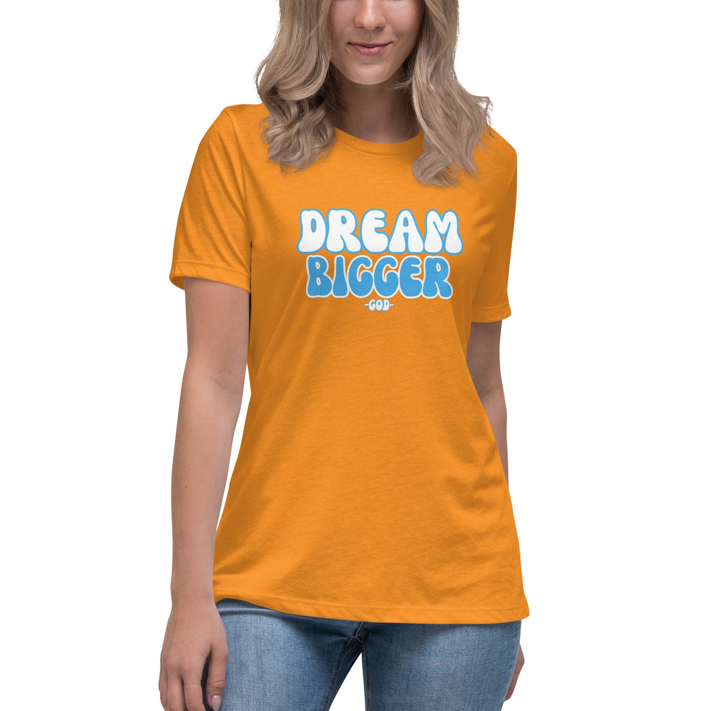 DREAM BIGGER -GOD- Women's Relaxed T-Shirt