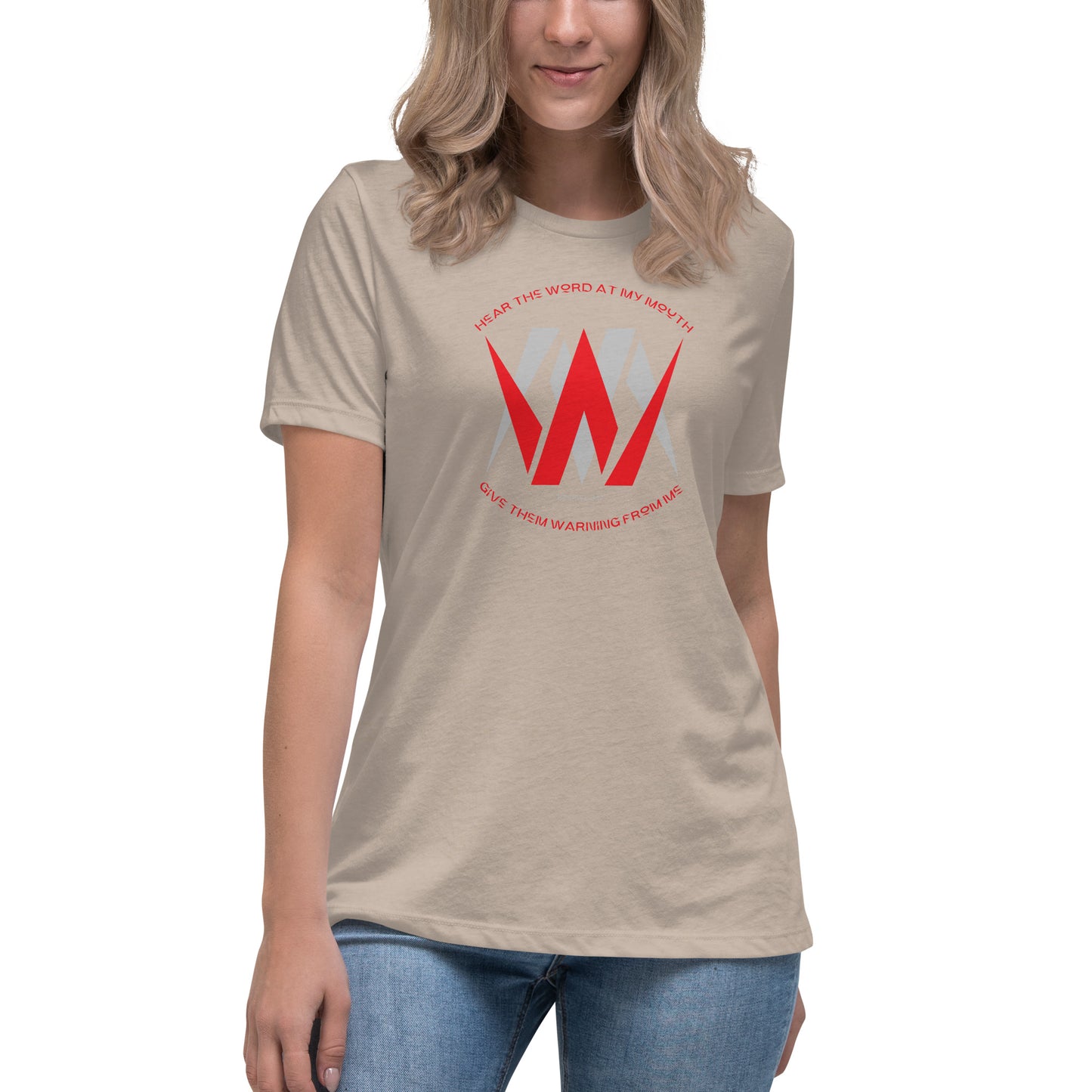 WM Hear The Word At My Mouth Give Them Warning From Me Women's Relaxed T-Shirt