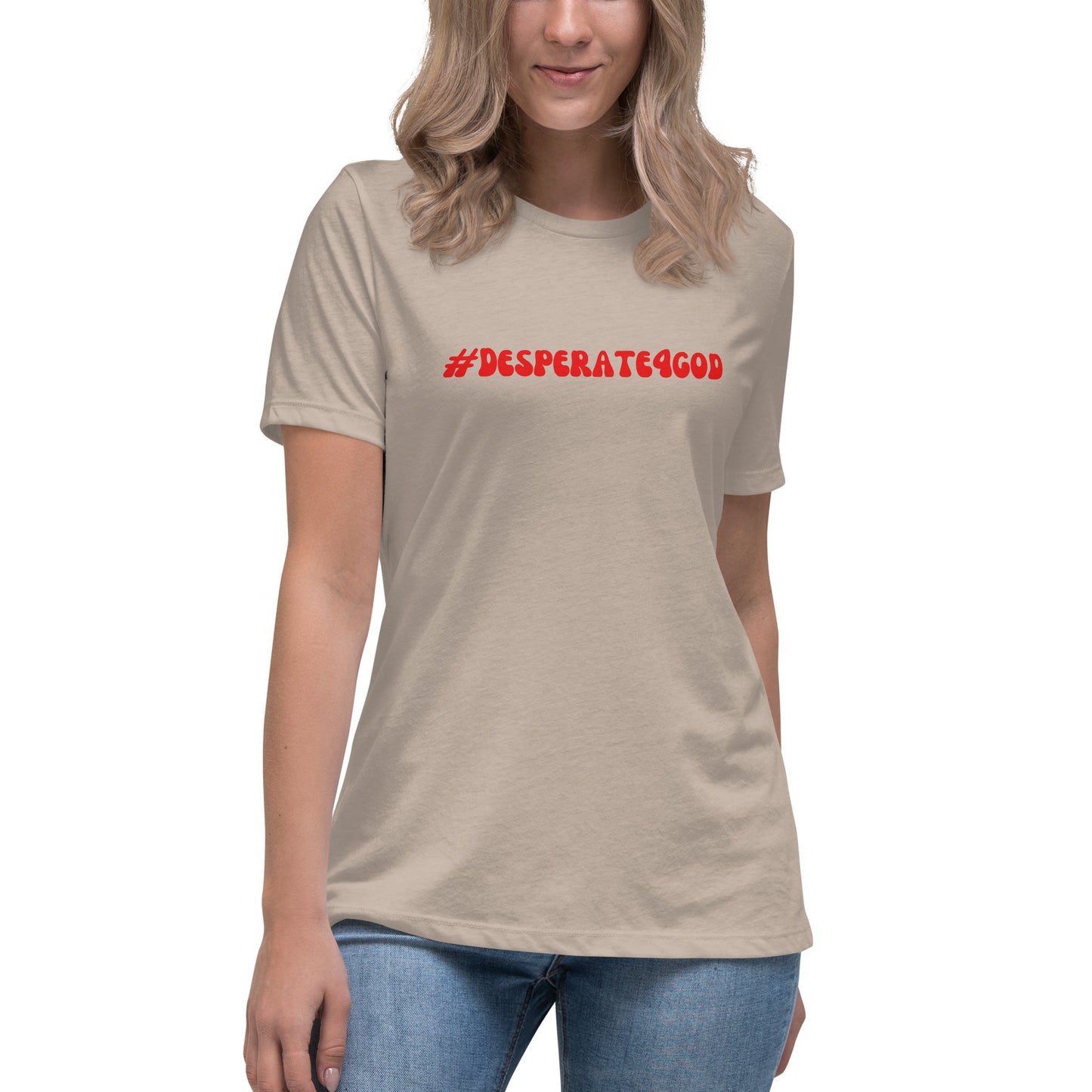 #Desperate4God Women's Relaxed T-Shirt