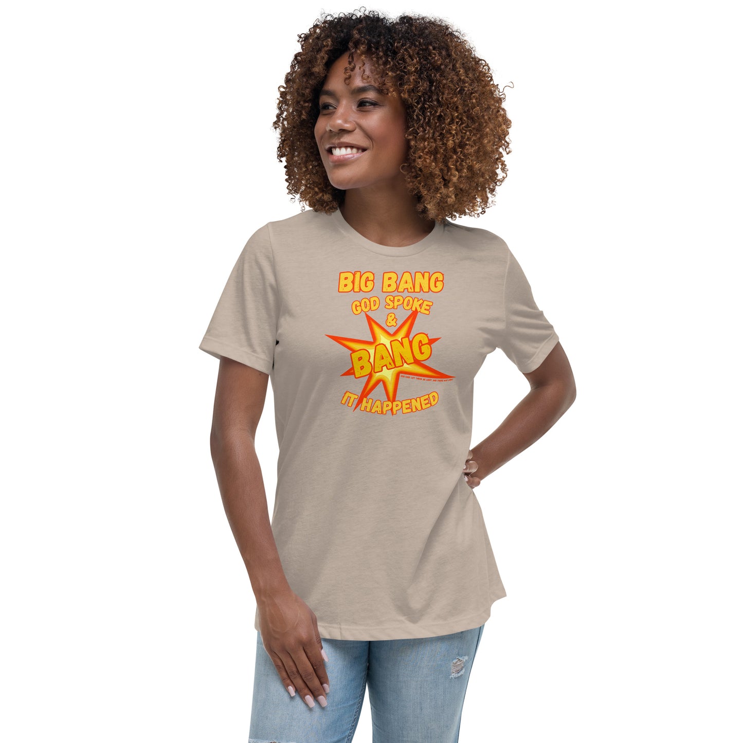 Big Bang God Spoke & BANG It Happened Women's Relaxed T-Shirt