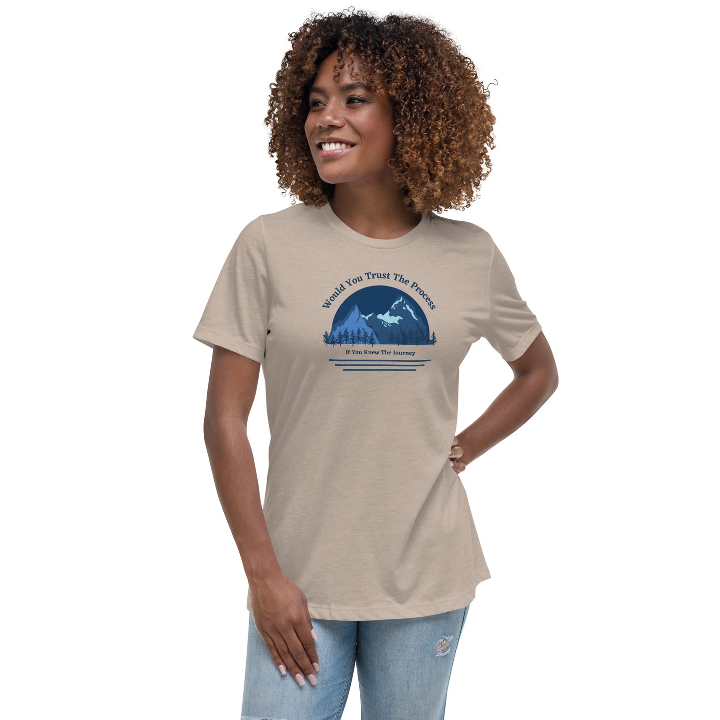 Would You Trust The Process If You Knew The Journey Women's Relaxed T-Shirt