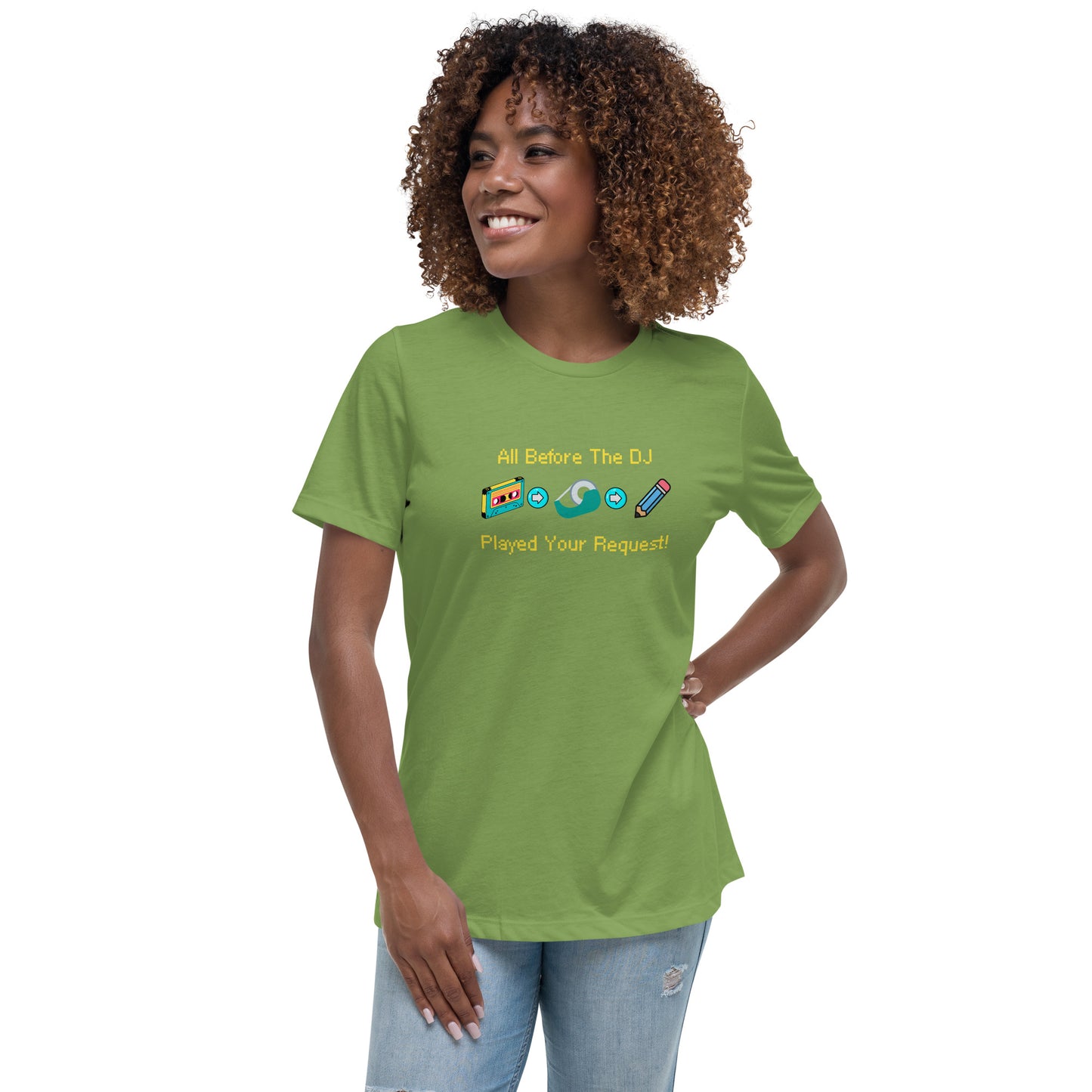 All Before The DJ Played Your Request! Women's Relaxed T-Shirt