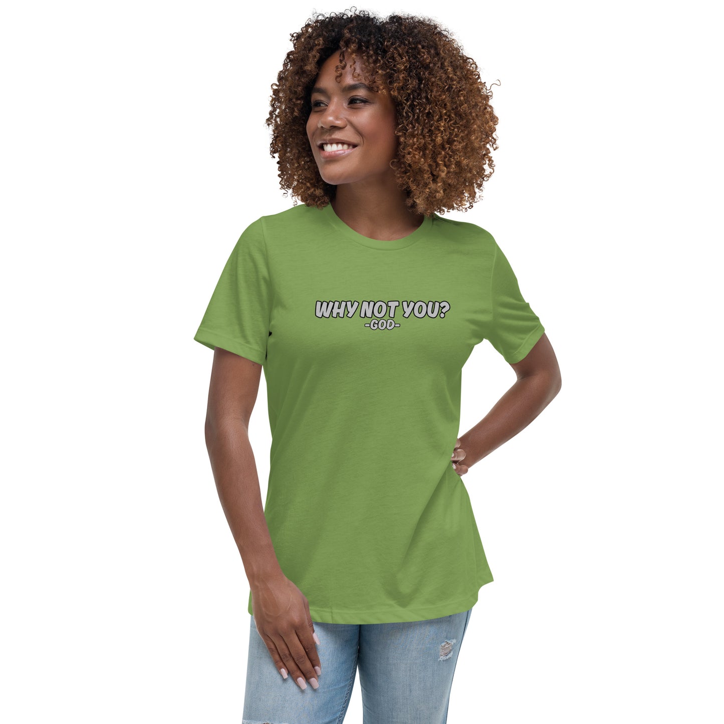 Why Not You? -GOD- Women's Relaxed T-Shirt