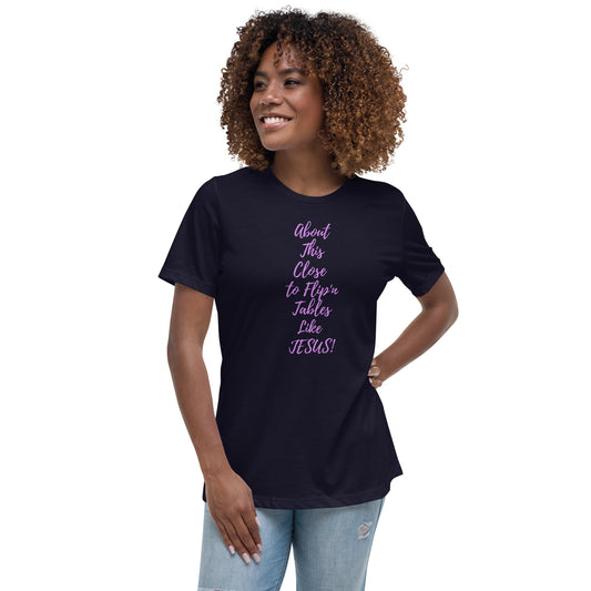 Flip'n Tables Like Jesus Women's Relaxed T-Shirt