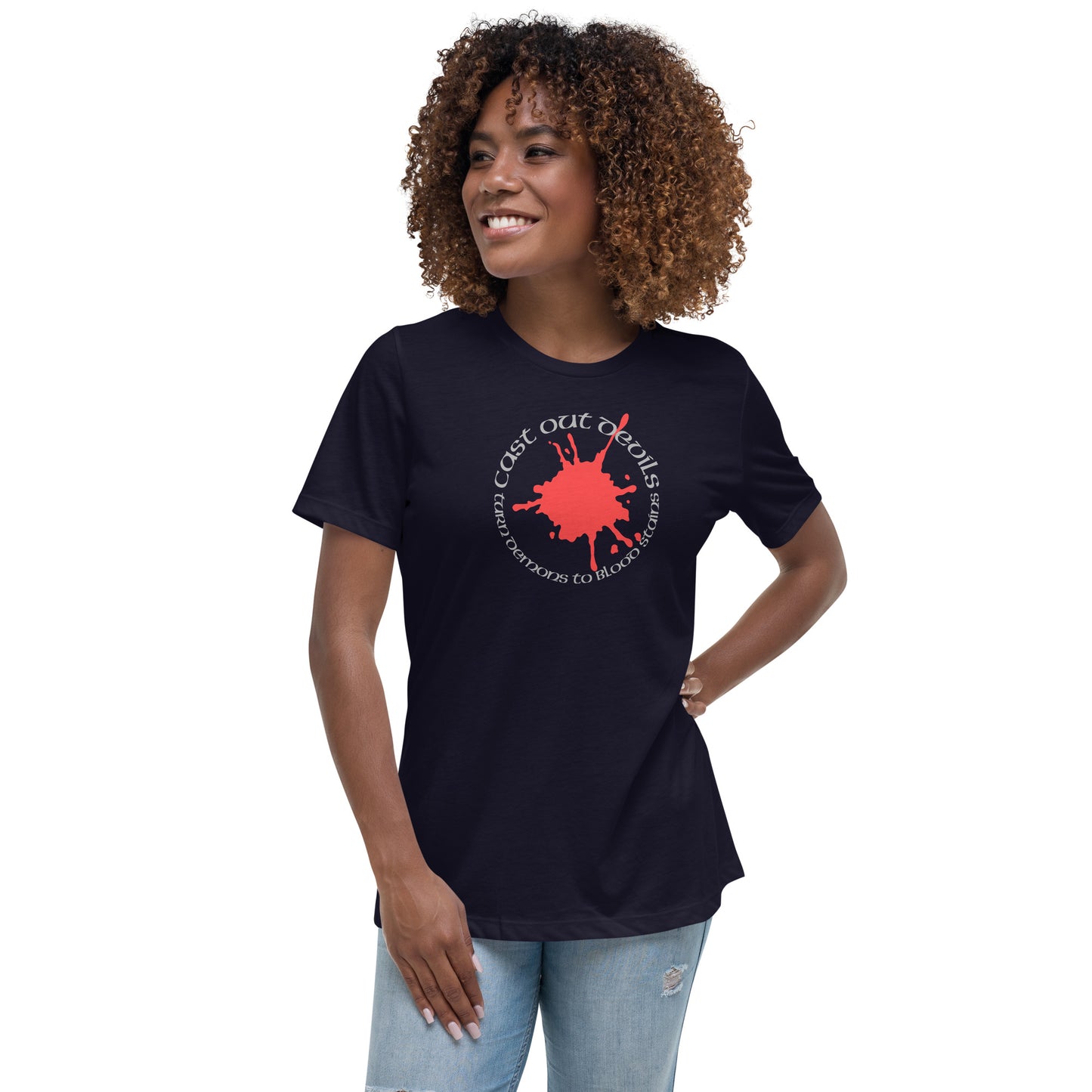 Cast Out Devils Turn Demons To Blood Stains Women's Relaxed T-Shirt