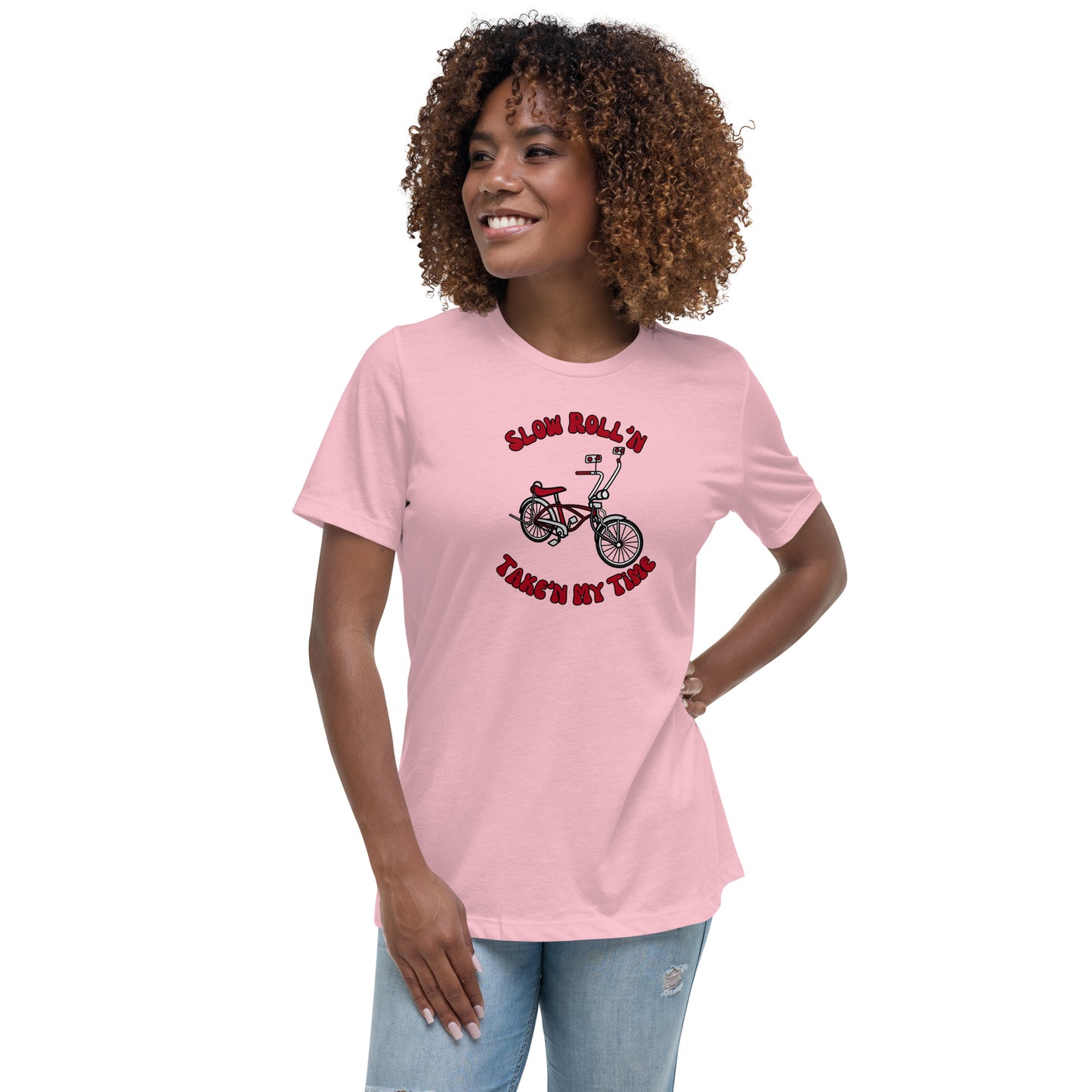 Slow Roll'n Take'n My Time Women's Relaxed T-Shirt