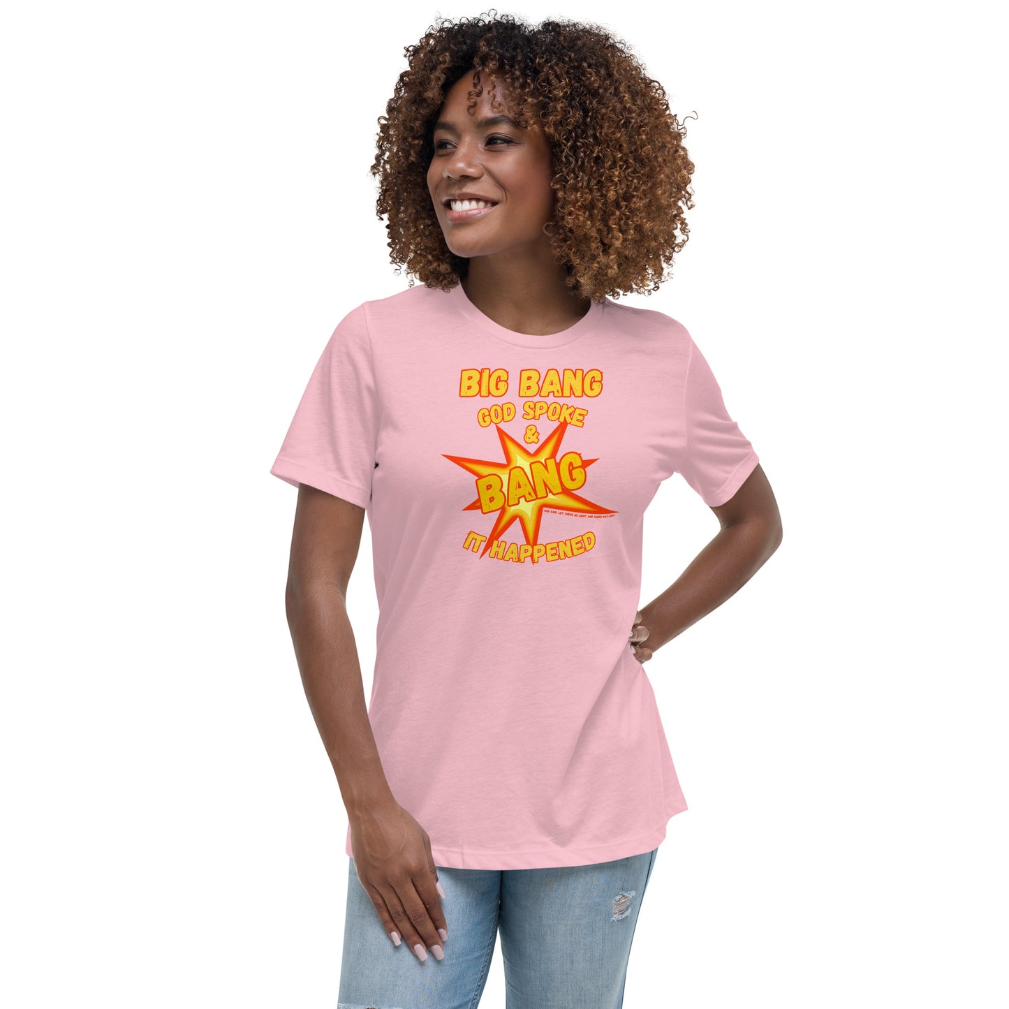 Big Bang God Spoke & BANG It Happened Women's Relaxed T-Shirt