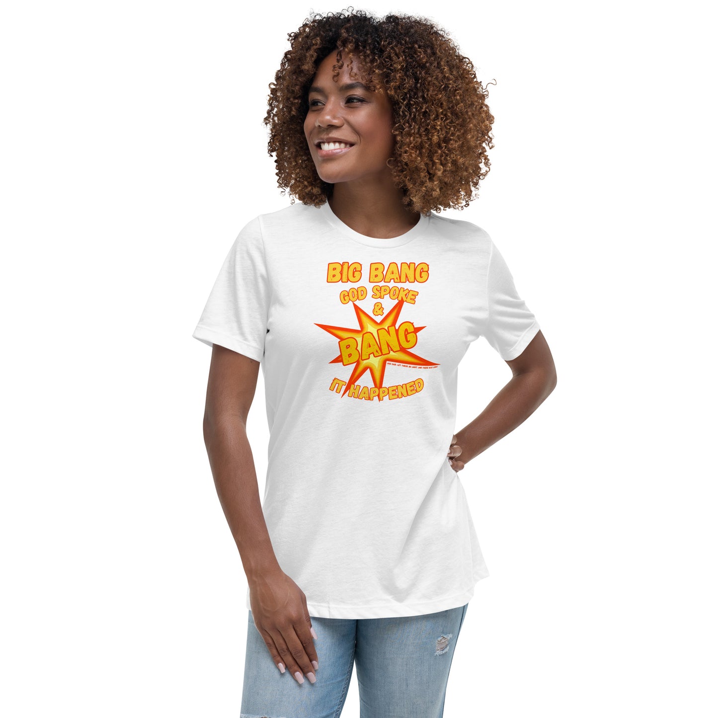 Big Bang God Spoke & BANG It Happened Women's Relaxed T-Shirt