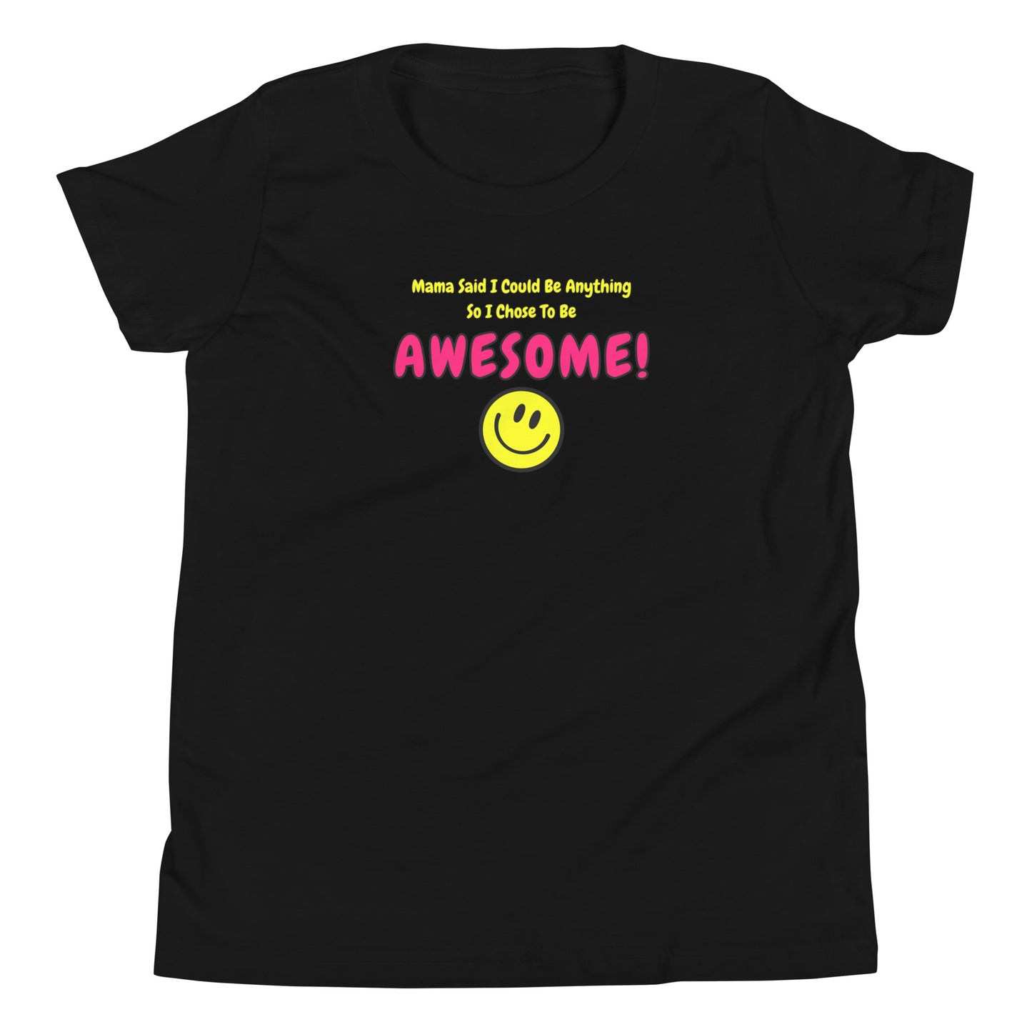 Mama Said I Could Be Anything So I Chose To Be AWESOME! Youth Short Sleeve T-Shirt