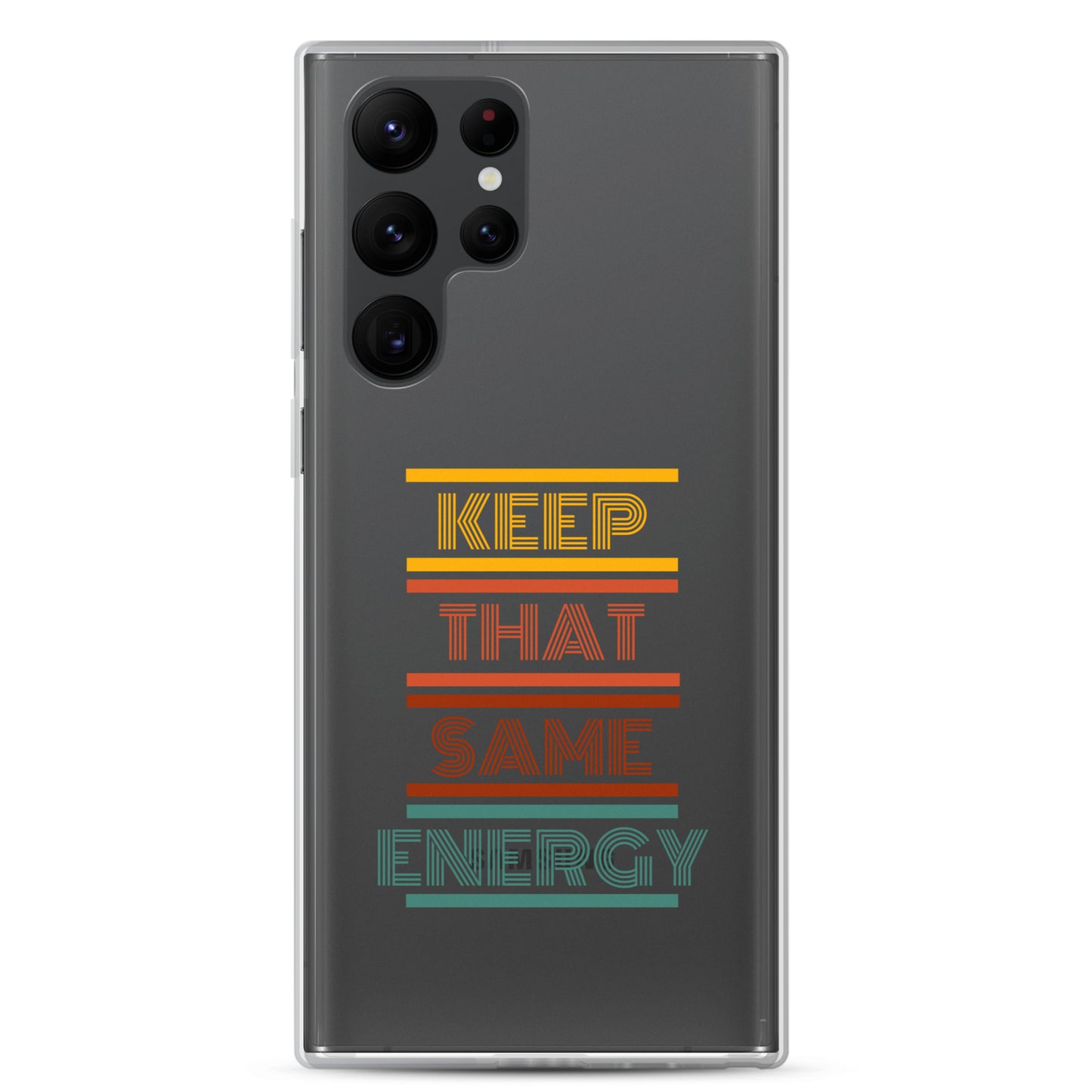 KEEP THAT SAME ENERGY Clear Case for Samsung®