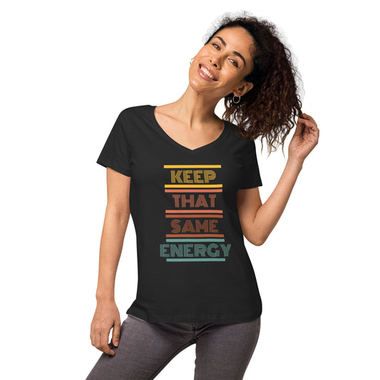 KEEP THAT SAME ENERGY Women’s Fitted V-Neck T-Shirt