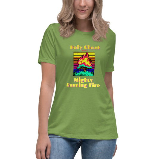 Holy Ghost Mighty Burning Fire Women's Relaxed T-Shirt